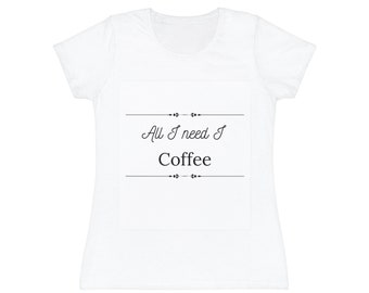 All I need is Coffee | Women's Iconic T-Shirt