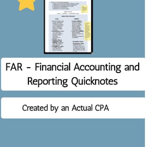 May include: A digital study guide titled FAR - Financial Accounting and Reporting Quicknotes, Created by an Actual CPA. The document features a balance sheet framework, income statement, and comprehensive income details with a yellow star icon.