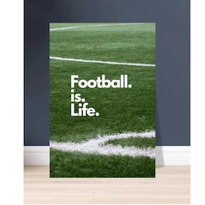 Poster "Il calcio è vita" - Regalo per gli amanti del calcio - Arte murale sportiva - Decorazione per il giorno della partita - Motivazione per i giocatori