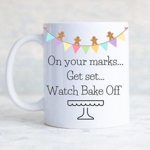 Bake Off Mug - GBBO Mug - Funny Mug Gift - Star Baker - Gift Her - Gift Him - Birthday Bake Off - Baking Mug - Sister - Mum - Christmas