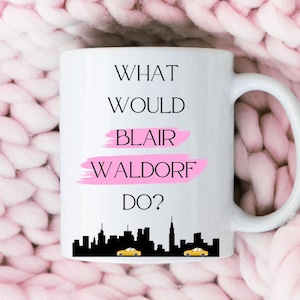 Gossip Girl Mug, Blair Waldorf Mug , Gossip Girl gift , Gift For Her , Birthday Present , Leighton Meester , XOXO