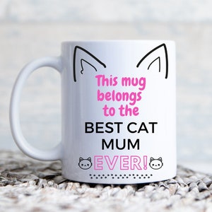 Best Cat Mum Ever Mug - Birthday Present For Her - Christmas Present - Gift for Wife - Gift for Girlfriend - Mother&#39;s Day - Gift for Her -