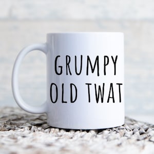 Grumpy Old Twat Funny Mug Gift - Novelty Present - Rude Gift - Birthday Gift Dad - Grandad - Gift Grandpa - Old Man Mug - Fathers Day Cup