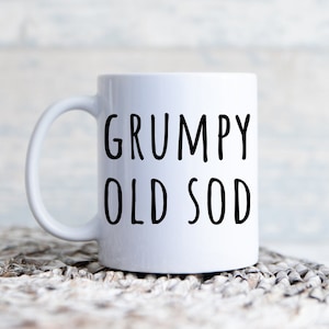 Grumpy Old Sod Funny Mug Gift - Novelty Present - Rude Gift - Birthday Dad - Husband - Grandad - Gift Grandpa - Old Man Mug - Fathers Day