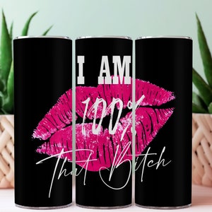 100% That Bitch - 20 oz Skinny Tumbler Sublimation Design Digital Download PNG Instant DIGITAL ONLY, That Bitch Tumbler