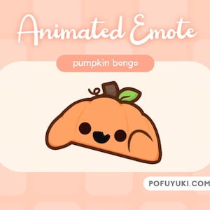 May include: Animated pumpkin bongo emote with a smiling face and a green stem. The text "pumpkin bongo" is above the image and "POFUYUKI.COM" is below the image.