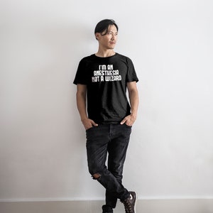 I&#39;m an anaesthesia, not a wizard, Doctor tshirt ,Gift for Doctor, Funny Doctor Shirt, Doctor Birthday Shirt, Anesthesiologists doctor