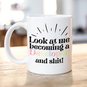 Developer Mug, Look at Me and Shit, Funny Developmenty Gift, Office Mug, Working Dev, Starting New Job Present, Job Promotion, Qualified