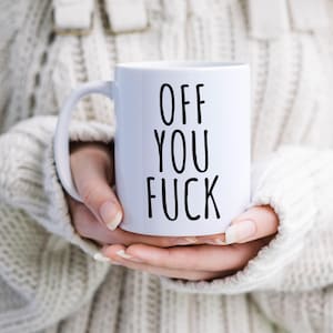 Off You Fuck Mug, Funny Office Mug, Gift for Colleague, Secret Santa Present, Angry Work Mug Rude Swear Word, Gift for Boss Mug, Misanthropy
