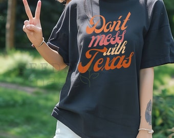 Don't Mess With Texas SVG, Texas Pride Digital Download for Sublimation art or DTF, DTG transfers, women's t shirt artwork