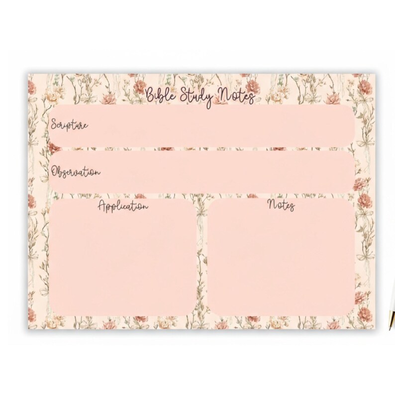 May include: A floral-themed Bible study notes sheet with a cream background and pink boxes for Scripture, Observation, Application, and Notes. The words "Bible Study Notes" are at the top.