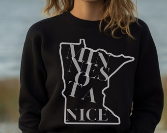 Minnesota nice Crewneck Sweatshirt | Cozy sweatshirt perfect for Minnesota winters, great gift for Minnesotan