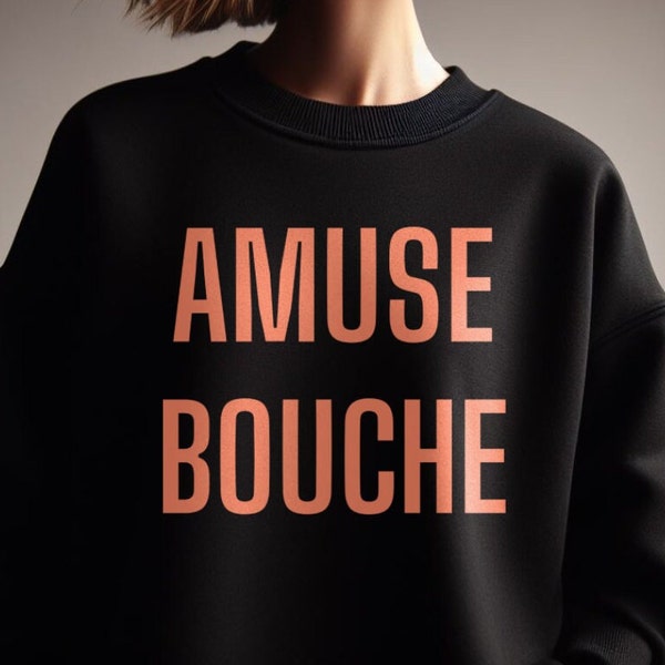 Amuse Bouche Unisex Sweater, French Sweater, Gift for Her, Gift for Him, Fashion Sweater, Gift for Chef, Foodie, Food Lover, French Cuisine