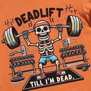 Deadlift T-Shirt, Funny Skeleton Gym Shirt, Weightlifting Humor Tee, Fitness Motivation, Deadlift Shirt, Workout Humor, Gym Tee, Skeleton