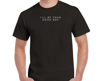 I'll Be Your Good Boy Cotton T-Shirt