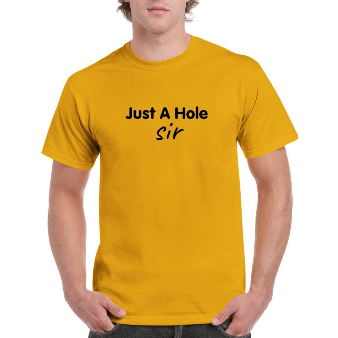 Just A Hole Sir Cotton T-shirt - Etsy