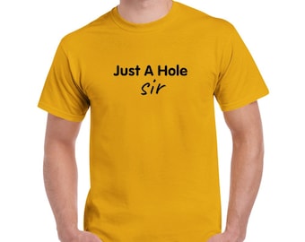 Just A Hole Sir Cotton T-Shirt