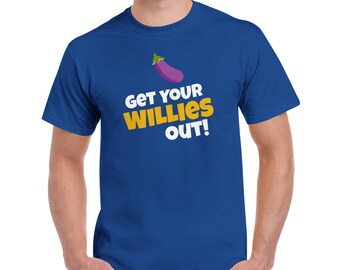 Get Your Willies Out! Cotton T-Shirt