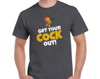 Get Your Cock Out! Cotton T-Shirt