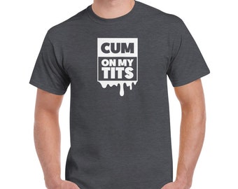 Cum On My Tits Cotton T-Shirt