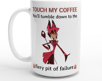 May include: White ceramic mug with a red cartoon character holding a staff. The text on the mug reads "TOUCH MY COFFEE You'll tumble down to the fiery pit of failure".