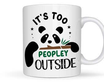 Funny Introvert Mug, Sarcastic Coffee Mug Gift for Introverts, Antisocial Tea Cup, It's Too Peopley Outside, I Hate People Birthday Present