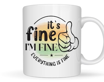 It's Fine Everything Is Fine Quote Mug, Anxiety Calming Tea Cup, Frazzled Cat Gift