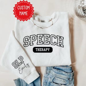 Personalized Speech Therapy Sweatshirt, Custom  Speech Language Pathologist Shirt Gift For Speech Therapy Teacher Crewneck SLP Shirt Gift