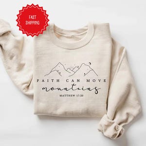 Faith Can Move Mountains Sweatshirt: Christian Bible Verse Crewneck
