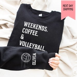 Custom Weekends Coffee and Volleyball Sweatshirt Personalized Volleyball Mom Sweater Volleyball Lover Gift  Shirt for Women Volleyball Gifts