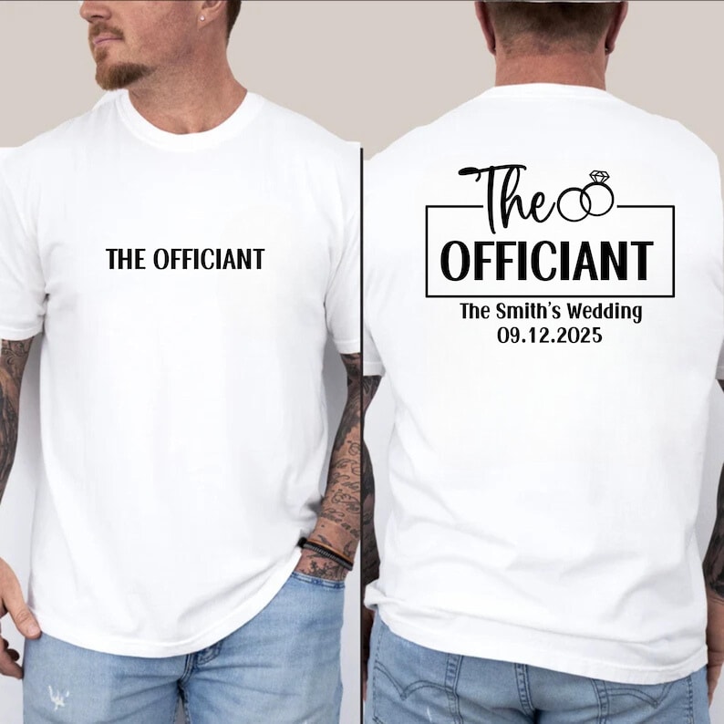 May include: White t-shirt with black text that says "The Officiant" on the front and "The Officiant The Smith's Wedding 09.12.2025" on the back.