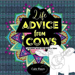 Life Advice from Cows: A coloring Book for Adults & Teens