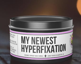 Funny Neurodivergent Candle | My Newest Hyperfixation, ADHD, Autistic Humor, 8oz & 16oz