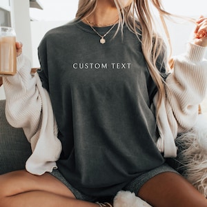 Comfort Colors® Custom Text Shirt, Personalized Comfort Colors Shirt, Personalized Name Shirt, Custom Shirt for Women, Gift for Mom
