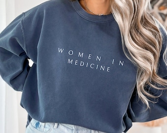 Women in Medicine Sweatshirt, Medical Doctor Sweatshirt, Med School Grad Gift, Match Day Gift, Female Doctor, Med Student Crewneck Minimal