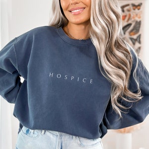 Comfort Colors Hospice Care Sweater Nurse Appreciation Gift Hospice Shirt | Hospice Worker Sweatshirt Nurse Graduate Pullover Shirt Tshirt