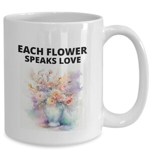 Inspirational ceramic coffee mug- love, flowers, gardening