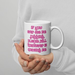 If You Ever See Me Running Funny Coffee Mug | Tea Cup | Quote Coffee Cup | Funny Christmas Gift | Gift For Her | Gift for Mom | Cuppa Tea