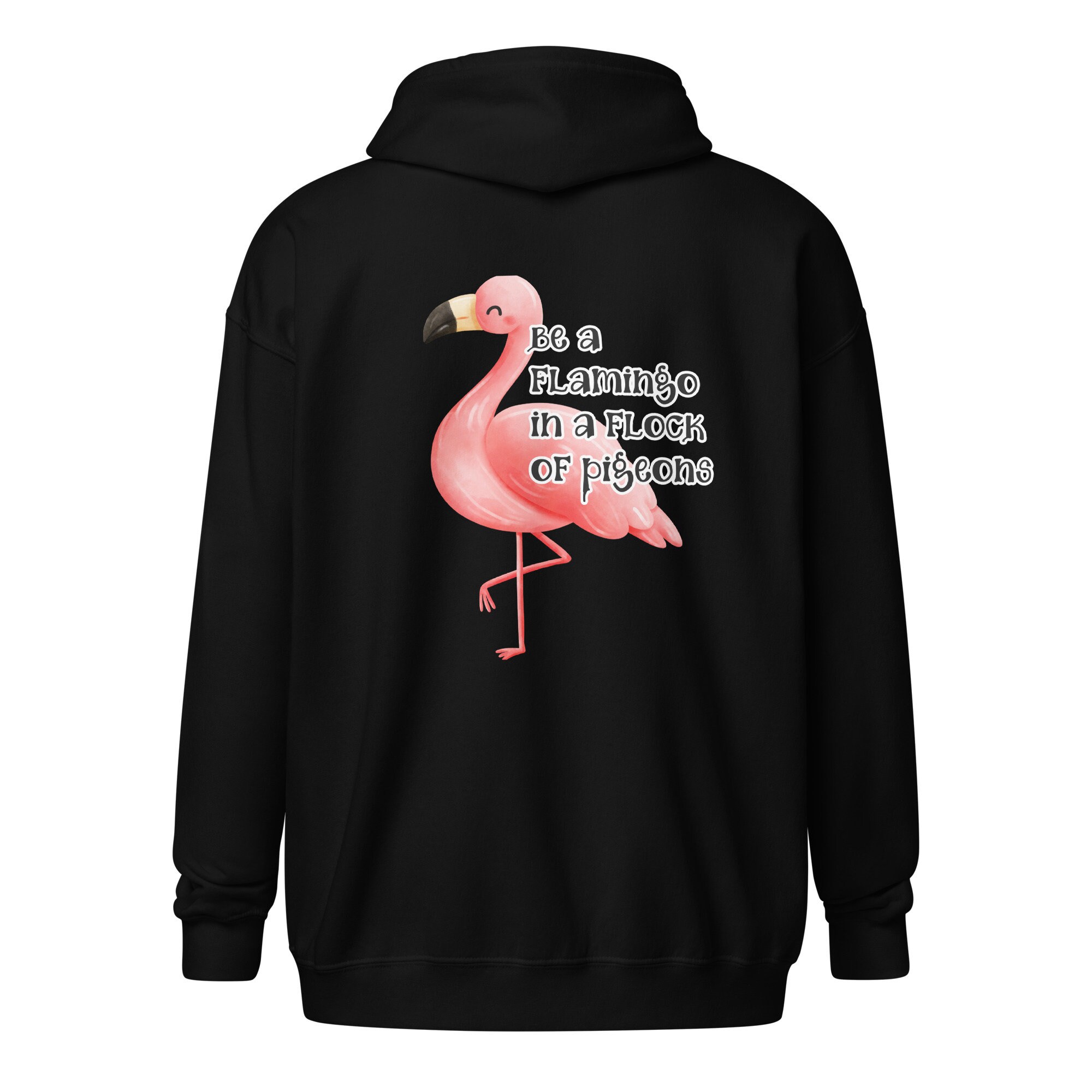 Flamingo ZIPPED Hoodie | Back Side Quote Print | Be a Flamingo In a Flock of Pigeons | Christmas Gift For Her Him Mom | The Sticky Fairy