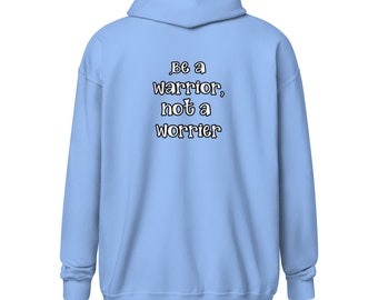 ZIPPED Hoodie Men Women | Be A Warrior, Not A Worrier (Back side) | Heavy Blend Hoodie | Quote Sweatshirt | Gift For Her Him | Mental Health
