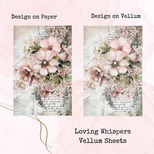 May include: Two rectangular sheets with floral designs. The left sheet is labeled "Design on Paper" and the right sheet is labeled "Design on Vellum." Both sheets feature a bouquet of pink flowers with green leaves and a vintage script background. The text "Loving Whispers Vellum Sheets" is at the bottom.