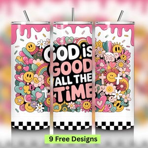 May include: A set of three stainless steel tumblers with a colorful design. The tumblers feature the text "GOD IS GOOD ALL THE TIME" surrounded by flowers, rainbows, and smiley faces. The top has a pink drip design and a black and white checkered pattern at the bottom.