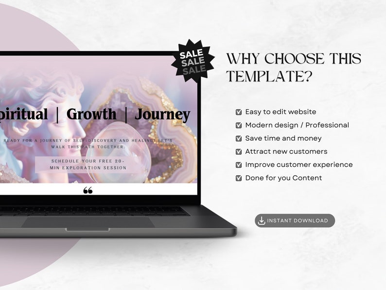 May include: A laptop computer displaying a website template for a spiritual growth and journey business. The website features a pink and gold background with a crystal image and the text "Spiritual | Growth | Journey". The website also includes a call to action to schedule a free 20-minute exploration session. The text "Why Choose This Template?" is displayed on the right side of the screen, along with a list of benefits, including easy to edit website, modern design, save time and money, attract new customers, improve customer experience, and done for you content. The text "Instant Download" is displayed at the bottom of the screen.