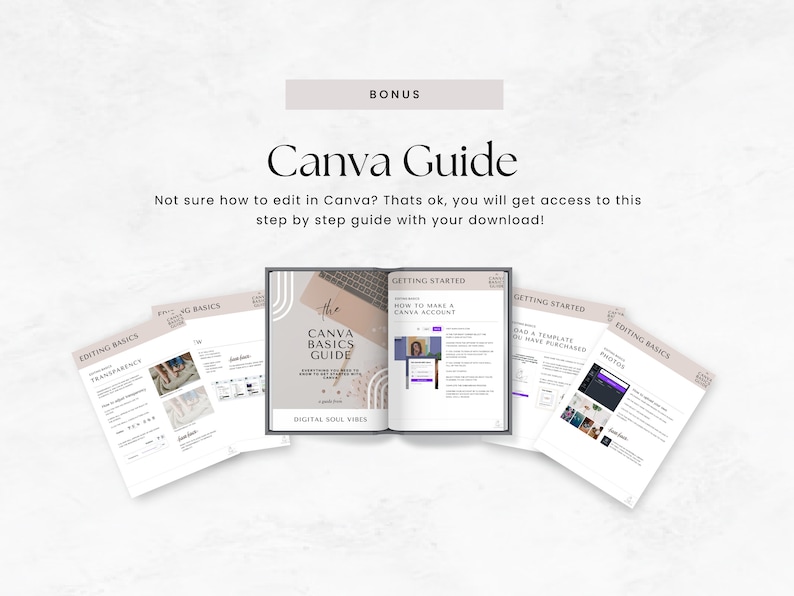 May include: A Canva Guide with the text "The Canva Basics Guide: Everything you need to know to create in Canva" and "Digital Soul Vibes". The guide includes sections on editing basics, transparency, photos, getting started, how to make a Canva account, and how to load a template you have purchased.