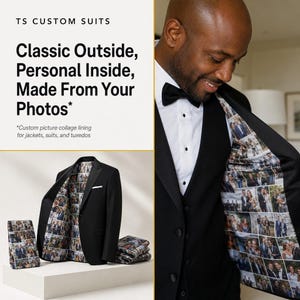 Puede incluir: Un traje negro compuesto por chaqueta y pantalón con un forro interior personalizado hecho de un collage de fotos. El texto dice: TS CUSTOM SUITS, Classic Outside, Personal Inside, Made From Your Photos, Custom picture collage lining for jackets, suits, and tuxedos.