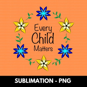 Chaque enfant compte PNG, Journée de la chemise orange PNG, Fleurs, Sensibilisation aux peuples autochtones, Dessins de chemise orange, Vérité et réconciliation, Clipart coloré