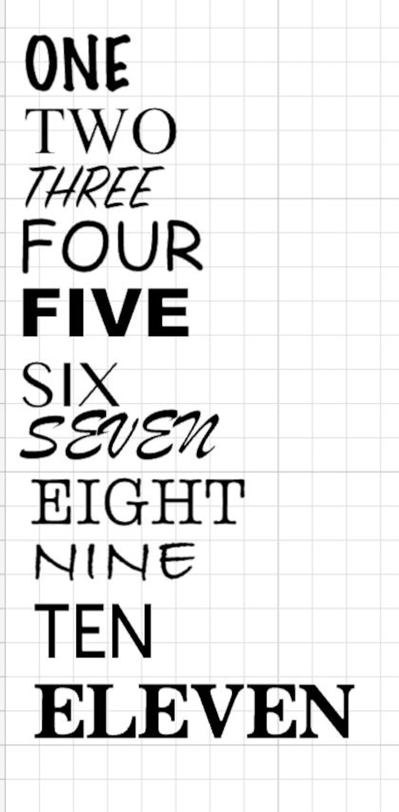 May include: Black and white graphic with the numbers one through eleven. The numbers are in a variety of fonts, with the words "ONE", "TWO", "FOUR", "FIVE", "EIGHT", "NINE", "TEN", and "ELEVEN" in a bold font. The word "THREE" and "SEVEN" are in a cursive font.