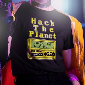 Hack The Planet, Hacker T-Shirt, The Hackers Movie T-Shirt, Zero Cool, Crash Override, Burn, Joey, Lord Nikon, Cereal Killer, Cool T-Shirt