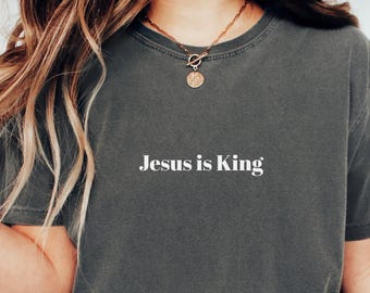 Jesus is King Embroidered Comfort Colors Shirt - Christian Gift