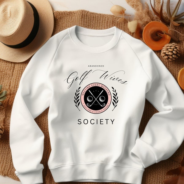 Abandoned Golf Wives Society Sweatshirt, Gift for Golfing spouses, Ladies Golf Shirt, Funny Apparel, Golf Course Fashion, Golf Crewneck